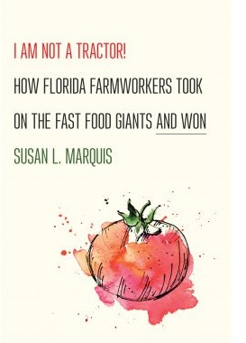 I Am Not a Tractor! How Florida Farmworkers Took on the Fast Food Giants and Won