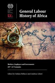 General Labour History of Africa: Workers, Employers and Governments, 20th-21st Centuries