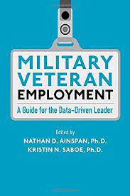 Military Veteran Employment: A Guide for the Data-Driven Leader