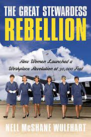 The Great Stewardess Rebellion: How Women Launched a Workplace Rebellion at 30,000 Feet