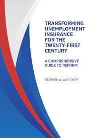 Transforming Unemployment Insurance for the Twenty-First Century: A Comprehensive Guide to Reform
