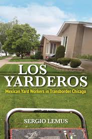 Los Yarderos: Mexican Yard Workers in Transborder Chicago