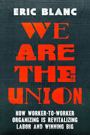 We are the Union: How Worker-to-Worker Organizing is Revitalizing Labor and Winning Big